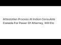 attestation process at indian consulate canada for power of attorney will etc