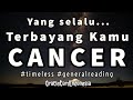 CANCER ♋️ ❤️ Yang Ga’ Pernah Bisa Berhenti Memikirkan Selalu Terbayang Kamu #oraclecardindonesia