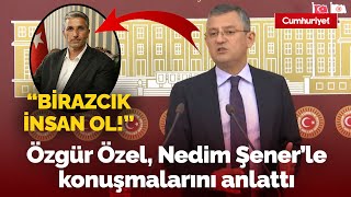 Özgür Özel ajandasını çıkardı, Nedim Şener ile hapisteki konuşmalarını anlatıp resti çekti