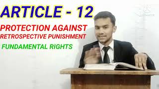 Fundamental Rights / Protection against retrospective punishment / article 12 of the constitution