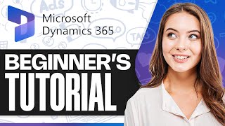 Microsoft Dynamics 365 Tutorial For Beginners (Overview + Guide)