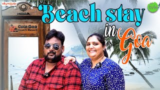 Amazing Beach Stay | South Goa - Cola Goa | Food Fun Family | | Street Byte | Silly Monks