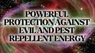 Powerful Protection Against Evil and Pest Repellent Energy | Life in a Blink