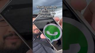 Atualização poderosa de segurança no WhatsApp. ￼