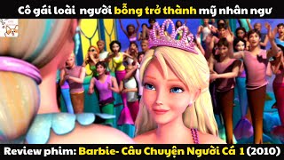 Review phim|  Barbie- Câu Chuyện Người Cá  1 (2010) | Gâu Review