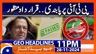 PTI Banned?? - Resolution Passed!! | Geo News 11 PM Headlines (28 Nov 2024)