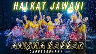 Halkat Jawani | BOLLYWOOD WATER DANCE | Anisha Babbar Choreography