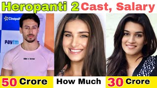 Heropanti 2 Cast And Their Salary | Tiger shroff, Tara sutaria, Kriti Sanon New Movie | Crazy wheezy