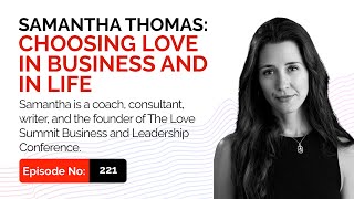 Samatha Thomas: Choosing Love in Business and in Life