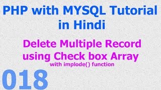 018 PHP MySQL Database Beginner Tutorial - Delete Multiple Record with Checkbox Array - Hindi