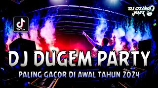 DJ DUGEM PARTY PALING GACOR DI AWAL TAHUN 2024 !! DJ Funkot Terbaru Full Bass | DUGEM NONSTOP 2024