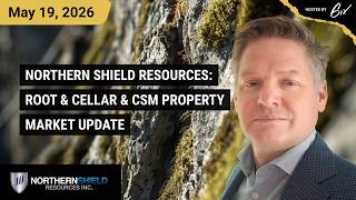 Northern Shield Resources: Root & Cellar & CSM Property Market Update | Northern Shield Resources