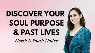 Your SOUL PURPOSE & Past Lives | North Node & South Node Astrology