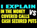 Difference between In The Money ITM Covered Calls vs Cash Secured Puts - I explain