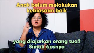 Anak Belum Melakukan Kebiasaan Baik yang Diajarkan Orang tua? Simak Tipsnya | Tanam Benih Parenting