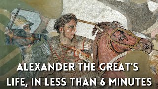 Alexander the Great's Life, in Less Than 6 Minutes