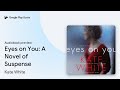 Eyes on You: A Novel of Suspense by Kate White · Audiobook preview