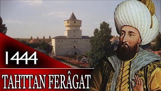 14 - OSMANLI TARİHİ - TAHTTAN FERÂGAT |2. MURAD|