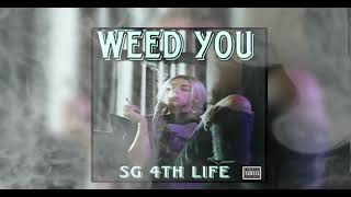 SG 4TH LIFE - WEED YOU [OFFICIAL AUDIO]