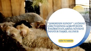 “Şəhərdən Kəndə” layihəsi çərçivəsində aqroturizm təsərrüfatlarına növbəti infotur təşkil olunub