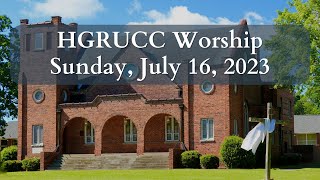 HGRUCC Worship 07/16/2023