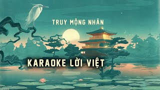 [KARAOKE LỜI VIỆT] Truy Mộng Nhân