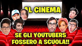 SE GLI YOUTUBERS FOSSERO A SCUOLA!! - AL CINEMA