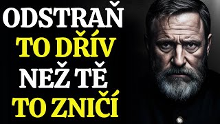 10 VĚCÍ, KTERÉ MUSÍTE TIŠE ODSTRANIT ZE SVÉHO ŽIVOTA, NEŽ VÁS ZNIČÍ | STOICISMUS