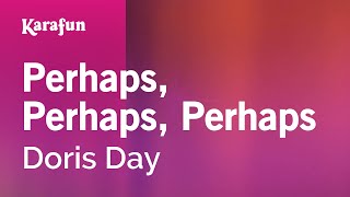 Perhaps, Perhaps, Perhaps - Doris Day | Karaoke Version | KaraFun
