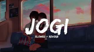 Jogi [Slowed+Reverb] - Arko ft Yasser Desai,Aakanksha Sharma | MusicLovers | Diosic