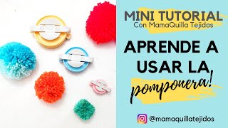 APRENDE A USAR LA POMPONERA con mamaQuilla