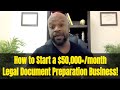 How to Start a $50,000+/Mo Document Preparation Business in 2022 and Beyond 🚀🚀🚀