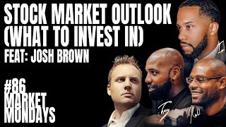 Stock Market Outlook (What to Invest in) with Josh Brown