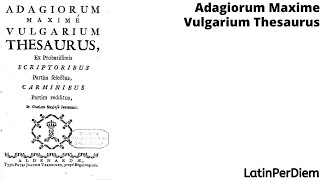 LatinPerDiem Latin Lessons: Adagiorum Maxime Vulgarium Thesaurus, 1