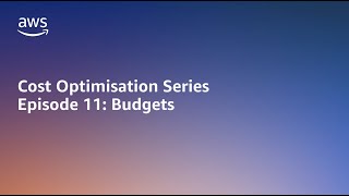 AWS Cost Optimisation Series: AWS Budgets | Amazon Web Services