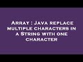 Array : Java replace multiple characters in a String with one character