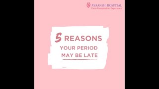 What are the reasons for late periods or irregular periods?