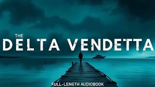 The Delta Vendetta | Full-Length Audiobook