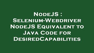 NodeJS : Selenium-Webdriver NodeJS Equivalent to Java Code for DesiredCapabilities