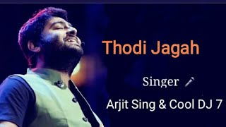 Arijit Singh :Thodi jagah Lyrics | Cool DJ 7