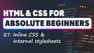 HTML & CSS for Absolute Beginners: Inline CSS and Internal stylesheets