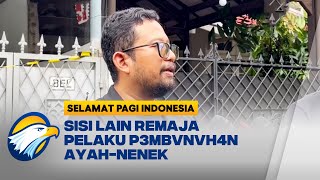 Pelaku P3mbvnvh4n Ayah-Nenek Dikenal Berprestasi, Keluarga Harmonis - [Selamat Pagi Indonesia]