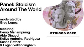 Stoicon 2022 | Panel: Stoicism Around The World | moderated by Greg Lopez