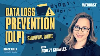 Data Loss Prevention (DLP) Survival Guide w/ Ashley Knowles