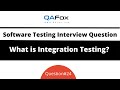 What is Integration Testing? (Software Testing Interview Question #24)