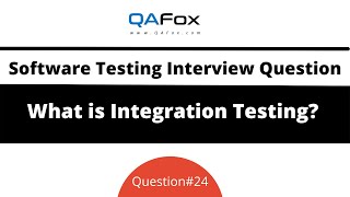 What is Integration Testing? (Software Testing Interview Question #24)