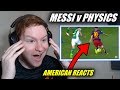 American Sports Fan REACTS to Lionel Messi vs Physics!!