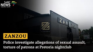 Zanzou | Police investigate allegations of sexual assault, torture of patrons at Pretoria nightclub