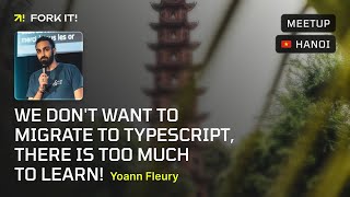 We don't want to migrate to TypeScript, there is too much to learn! – Yoann Fleury