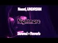 Slowed + Reverb // Nightmare by Neoni, UNDREAM